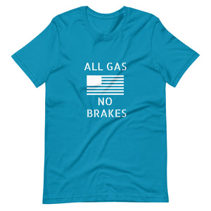 All Gas No Brakes Unisex t-shirt - OVR & OUT